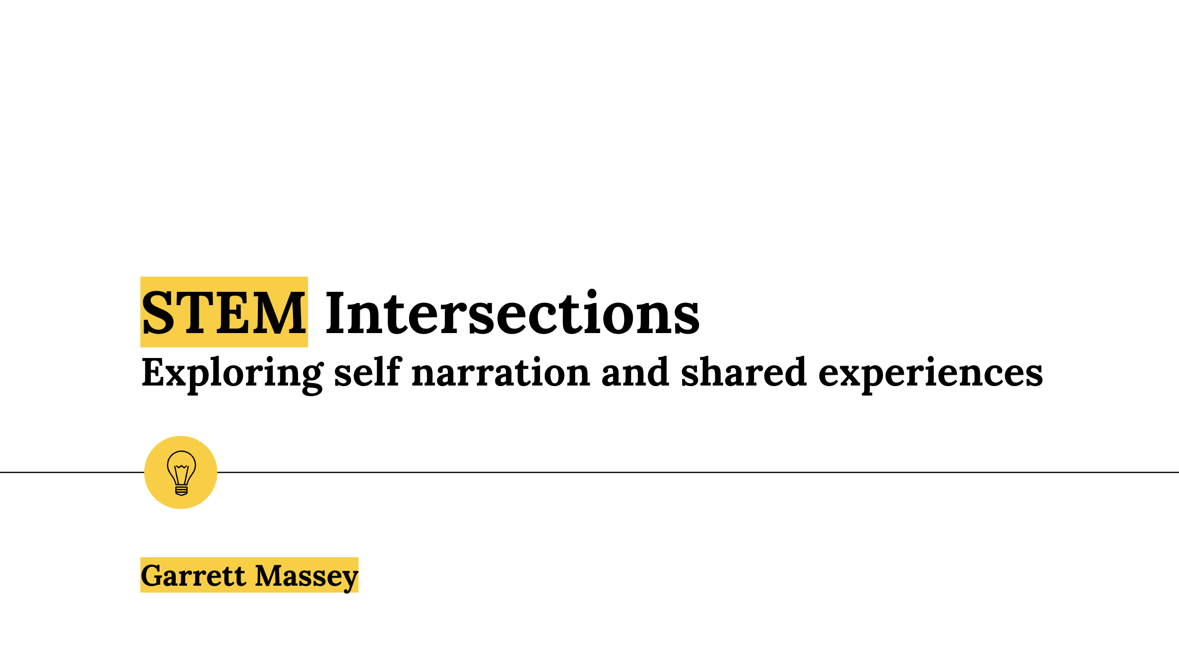 Screenshot of the presentation title card reading "STEM Intersections, exploring self narration and shared experiences, Garrett Massey"